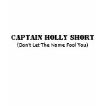 Captain Holly Short, (Don't Let The Name Fool You) t-shirts