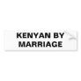 Car Bumper Sticker: Kenyan By Marriage