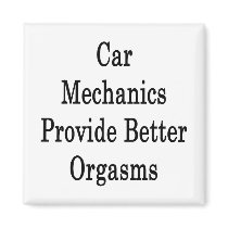 Car Mechanics Provide Better Orgasms