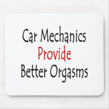 Car Mechanics Provide Better Orgasms Mouse Pad