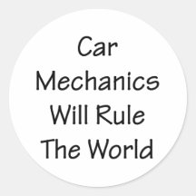Car Mechanics Will Rule The World Stickers