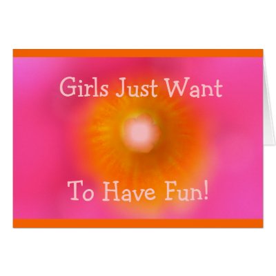 Card ~ Girls Just Want To Have Fun! by LoriOriginals