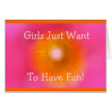 Card ~ Girls Just Want To Have Fun!