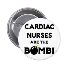 Cardiac Nurses Are The Bomb! Pinback Buttons
