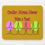 Cardiac Nurses NEVER Miss a Beat! Mouse Pad