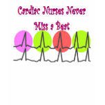Cardiac Nurses NEVER Miss a Beat! t-shirts