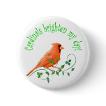 Cardinals Brighten My Day Pinback Buttons