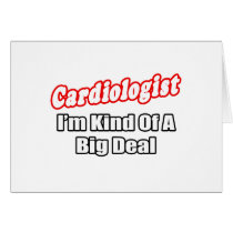 Cardiologist...Big Deal