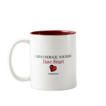 Cardiothoracic Surgeons Have Heart Coffee Mug