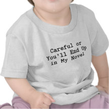 Careful or Novel T Shirts