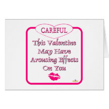Careful This Valentine May Have Arousing Effects P Cards