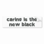 Caring Is The New Black bumper stickers