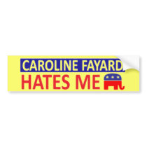 Caroline Fayard Hates Me Bumper Sticker