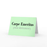 Carpe Emeritus (Seize Retirement) Gifts Greeting Card
