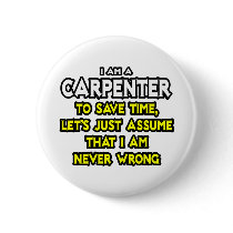 Carpenter...Assume I Am Never Wrong