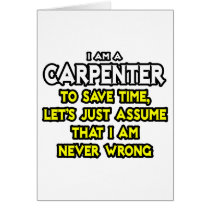 Carpenter...Assume I Am Never Wrong