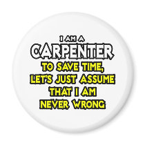 Carpenter...Assume I Am Never Wrong