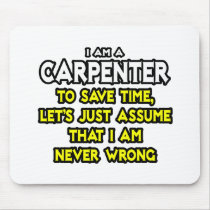 Carpenter...Assume I Am Never Wrong