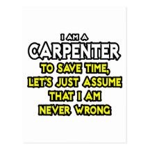 Carpenter...Assume I Am Never Wrong Postcards