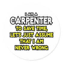 Carpenter...Assume I Am Never Wrong