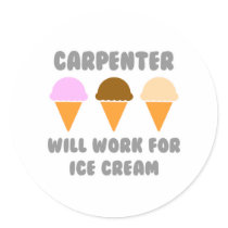 Carpenter ... Will Work For Ice Cream