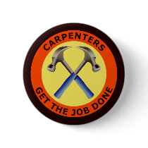 Carpenters Get The Job Done Pinback Button