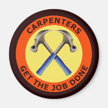 Carpenters Get The Job Done Fridge Magnet