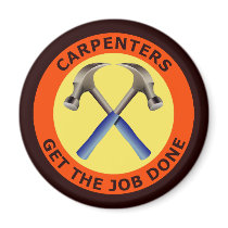 Carpenters Get The Job Done Fridge Magnet