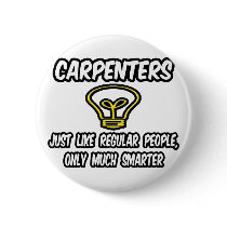 Carpenters...Regular People, Only Smarter