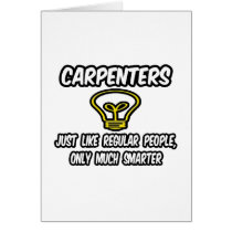 Carpenters...Regular People, Only Smarter