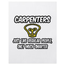 Carpenters...Regular People, Only Smarter