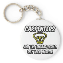Carpenters...Regular People, Only Smarter