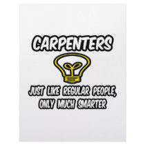 Carpenters...Regular People, Only Smarter