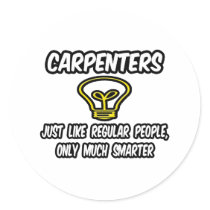 Carpenters...Regular People, Only Smarter