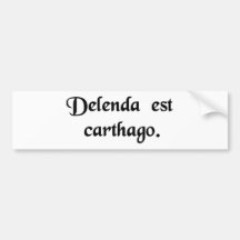 Carthage must be destroyed. bumper sticker
