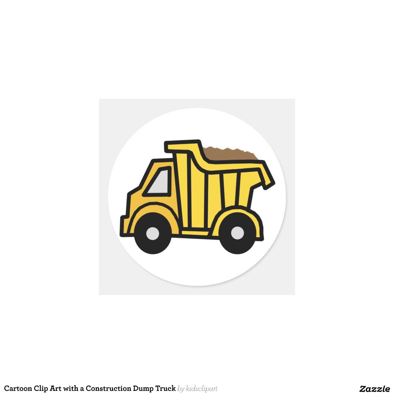 Cartoon Clip Art with a Construction Dump Truck Round Sticker | Zazzle