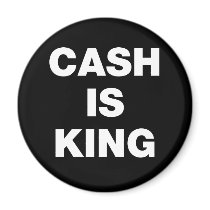 Cash is King