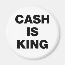 Cash is King Refrigerator Magnets