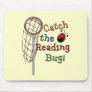 Catch the Reading Bug Tshirts and Gifts Mouse Mat