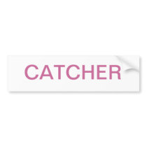 CATCHER BUMPER STICKER