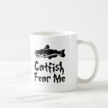 Catfish Fear Me Coffee Mugs