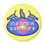CATS ARE LIKE POTATO CHIPS REFRIGERATOR MAGNET