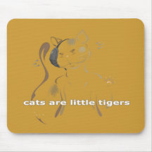 cats are little tigers mousepad