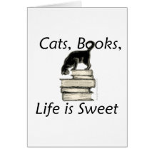 Cats, Books, Life is sweet Card