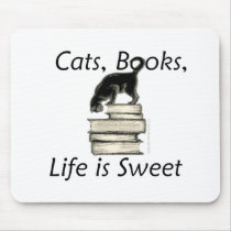 Cats, Books, Life is sweet Mouse Pad