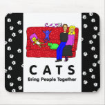 Cats Bring People Together Mousepads