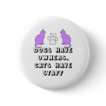 CATS HAVE STAFF PINBACK BUTTONS