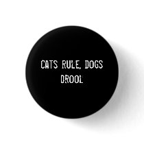 Cats rule, dogs drool
