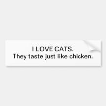 Cats taste like chicken - bumper sticker