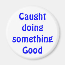 Caught doing something magnet